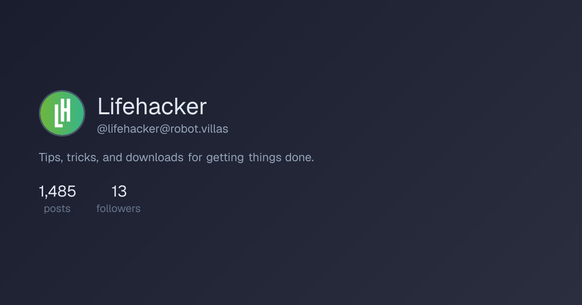 Lifehacker (@lifehacker@robot.villas) – robot.villas